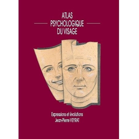Atlas psychologique du visage - Expressions et évolutions